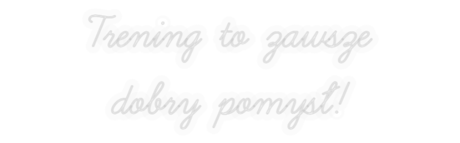 Personalizowany neon: Trening to za...