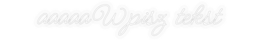 Personalizowany neon: aaaaaWpisz te...