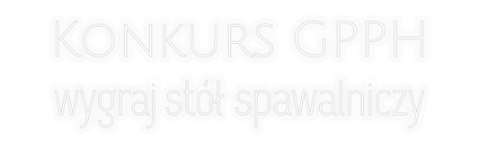 Personalizowany neon: Konkurs GPPH
...