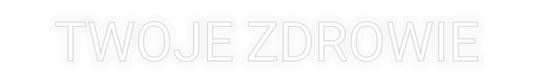 Personalizowany neon: TWOJE ZDROWIE