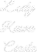 Personalizowany neon: Lody
Kawa
...