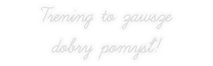 Personalizowany neon: Trening to za...