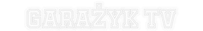 Personalizowany neon: GARAŻYK TV
