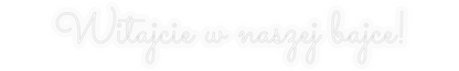 Personalizowany neon: Witajcie w na...