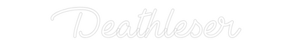 Custom Neon: Deathleser
