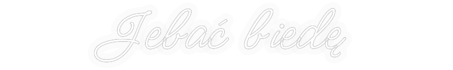 Personalizowany neon: Jebać biedę