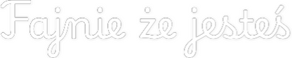 Personalizowany neon: Fajnie że jes...