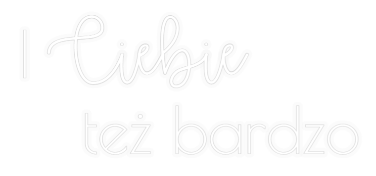 Personalizowany neon: I Ciebie
   ...