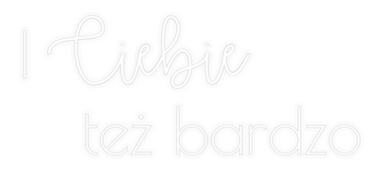 Personalizowany neon: I Ciebie
   ...