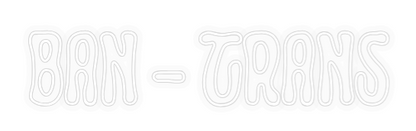 Personalizowany neon: BAN - TRANS